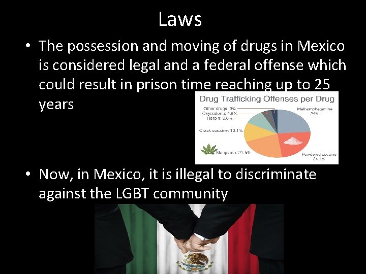 Laws • The possession and moving of drugs in Mexico is considered legal and