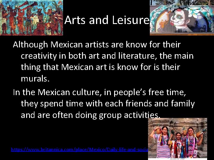 Arts and Leisure Although Mexican artists are know for their creativity in both art