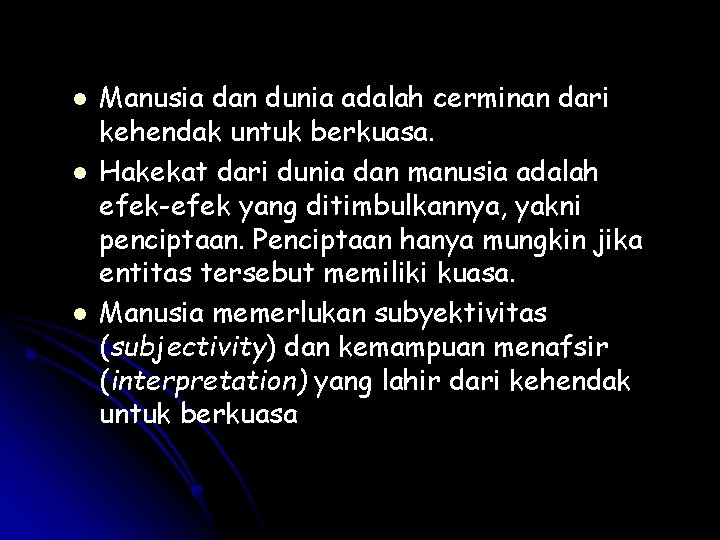 l l l Manusia dan dunia adalah cerminan dari kehendak untuk berkuasa. Hakekat dari