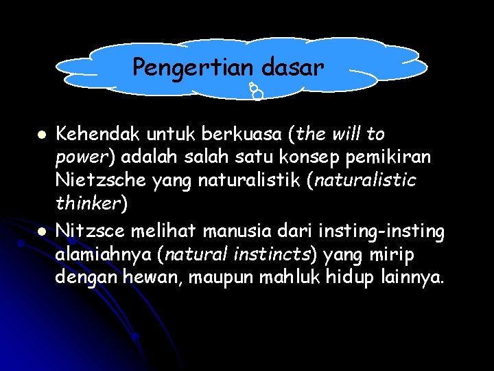 Pengertian dasar l l Kehendak untuk berkuasa (the will to power) adalah satu konsep