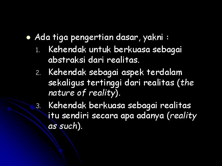 l Ada tiga pengertian dasar, yakni : 1. Kehendak untuk berkuasa sebagai abstraksi dari