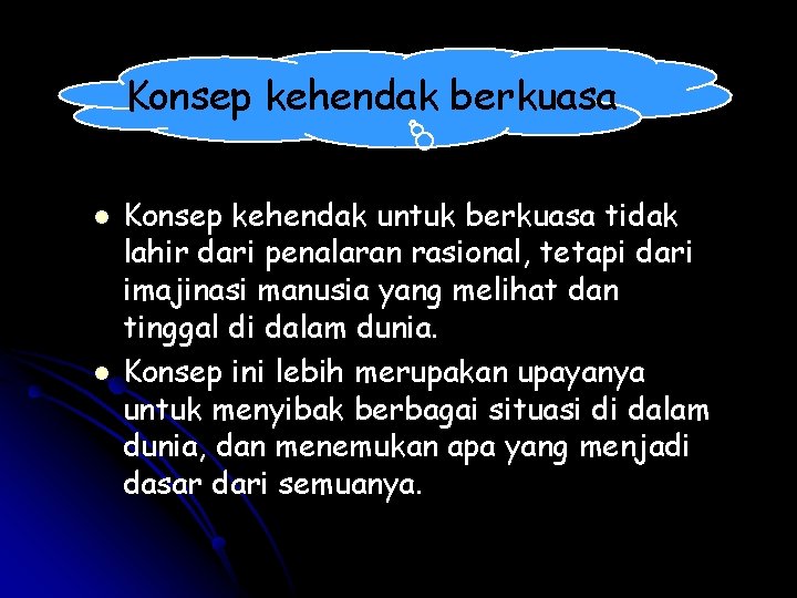 Konsep kehendak berkuasa l l Konsep kehendak untuk berkuasa tidak lahir dari penalaran rasional,