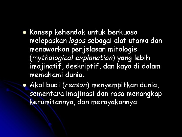 l l Konsep kehendak untuk berkuasa melepaskan logos sebagai alat utama dan menawarkan penjelasan