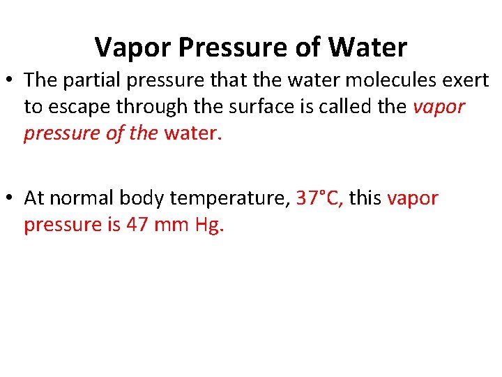Vapor Pressure of Water • The partial pressure that the water molecules exert to