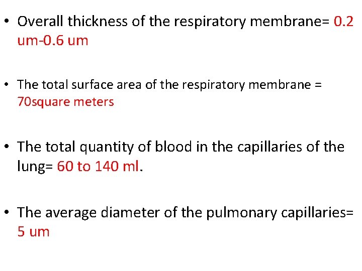  • Overall thickness of the respiratory membrane= 0. 2 um-0. 6 um •