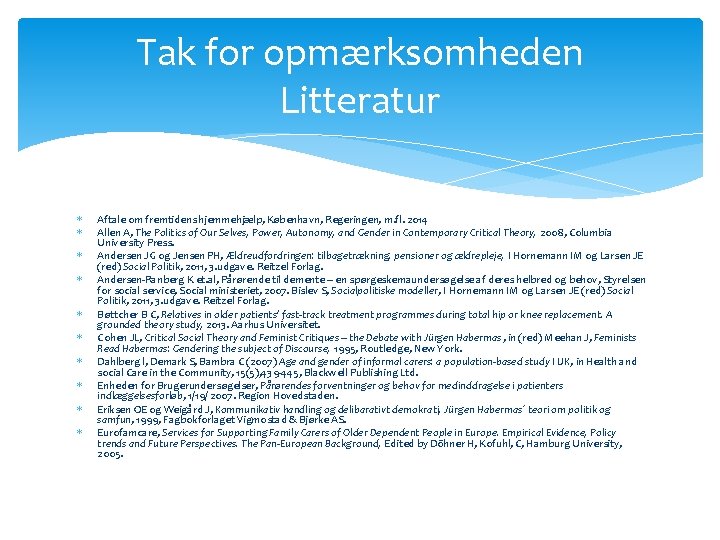 Tak for opmærksomheden Litteratur Aftale om fremtidens hjemmehjælp, København, Regeringen, m. fl. 2014 Allen