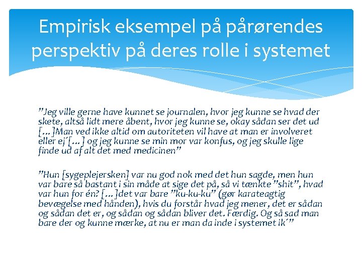 Empirisk eksempel på pårørendes perspektiv på deres rolle i systemet ”Jeg ville gerne have