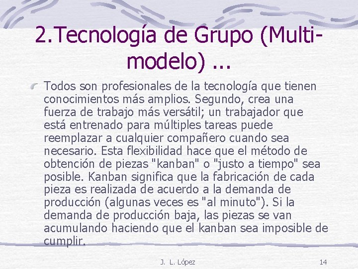 2. Tecnología de Grupo (Multimodelo). . . Todos son profesionales de la tecnología que