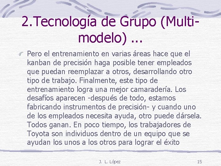 2. Tecnología de Grupo (Multimodelo). . . Pero el entrenamiento en varias áreas hace