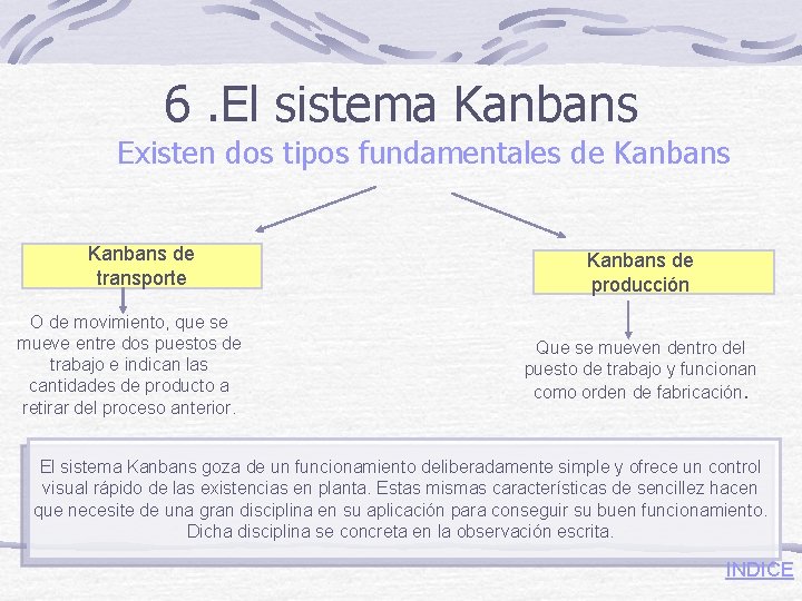 6. El sistema Kanbans Existen dos tipos fundamentales de Kanbans de transporte O de