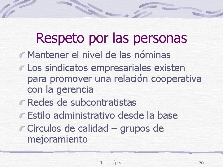 Respeto por las personas Mantener el nivel de las nóminas Los sindicatos empresariales existen