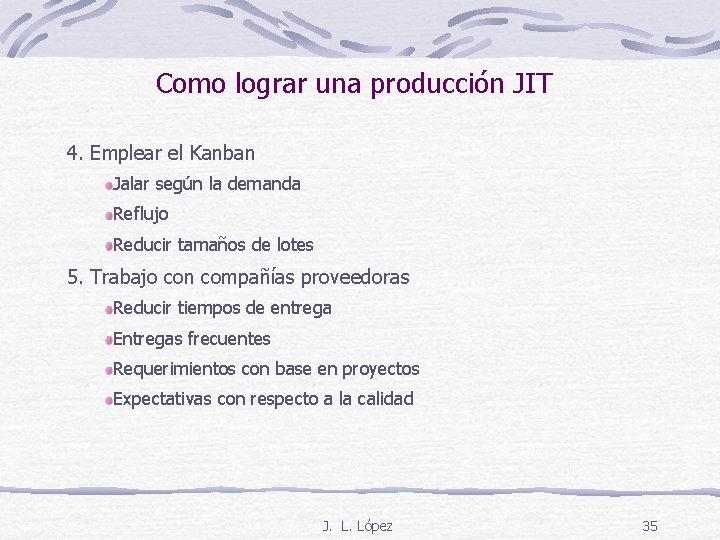 Como lograr una producción JIT 4. Emplear el Kanban Jalar según la demanda Reflujo