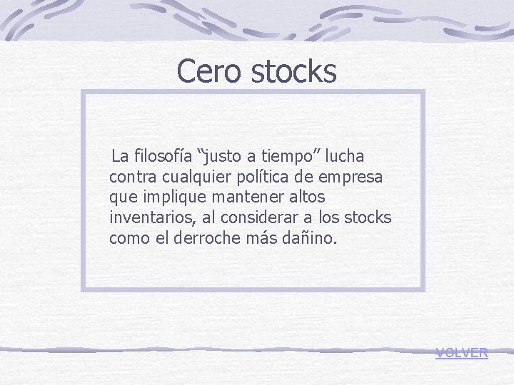 Cero stocks La filosofía “justo a tiempo” lucha contra cualquier política de empresa que