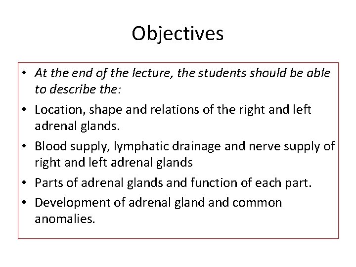 Objectives • At the end of the lecture, the students should be able to