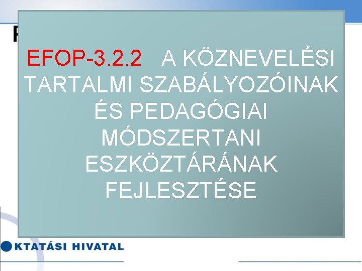 PISA, NEMZETI ALAPTANTERV EFOP-3. 2. 2 A KÖZNEVELÉSI TARTALMI SZABÁLYOZÓINAK RENDSZERELVŰSÉG ÉS PEDAGÓGIAI ÉLETPÁLYÁBA