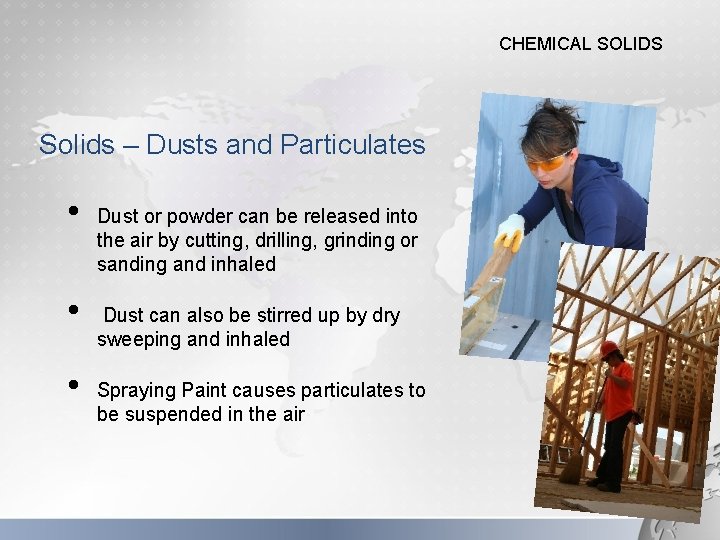 CHEMICAL SOLIDS Solids – Dusts and Particulates • • • Dust or powder can