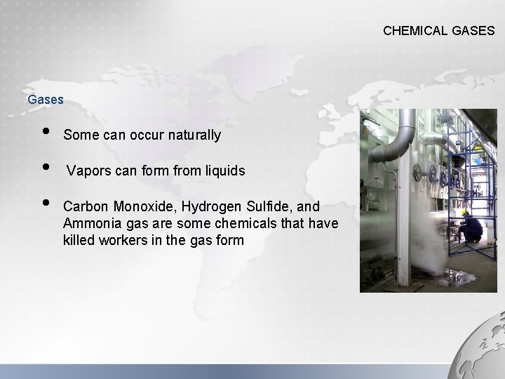 CHEMICAL GASES Gases • • • Some can occur naturally Vapors can form from