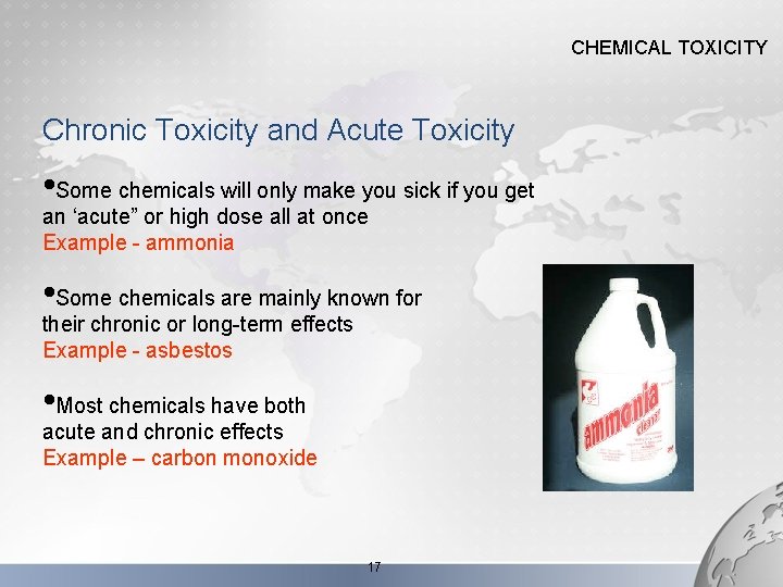 CHEMICAL TOXICITY Chronic Toxicity and Acute Toxicity • Some chemicals will only make you
