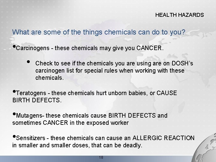HEALTH HAZARDS What are some of the things chemicals can do to you? •