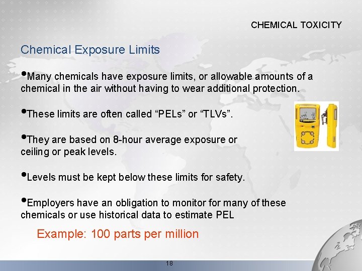 CHEMICAL TOXICITY Chemical Exposure Limits • Many chemicals have exposure limits, or allowable amounts