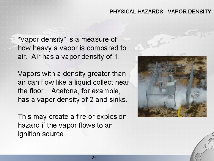 PHYSICAL HAZARDS - VAPOR DENSITY “Vapor density” is a measure of how heavy a