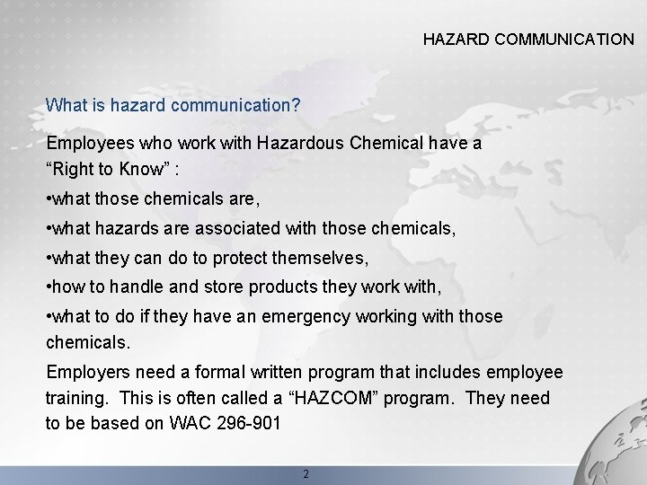 HAZARD COMMUNICATION What is hazard communication? Employees who work with Hazardous Chemical have a