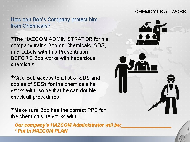 CHEMICALS AT WORK How can Bob’s Company protect him from Chemicals? • The HAZCOM