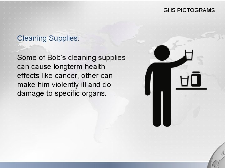 GHS PICTOGRAMS Cleaning Supplies: Some of Bob’s cleaning supplies can cause longterm health effects