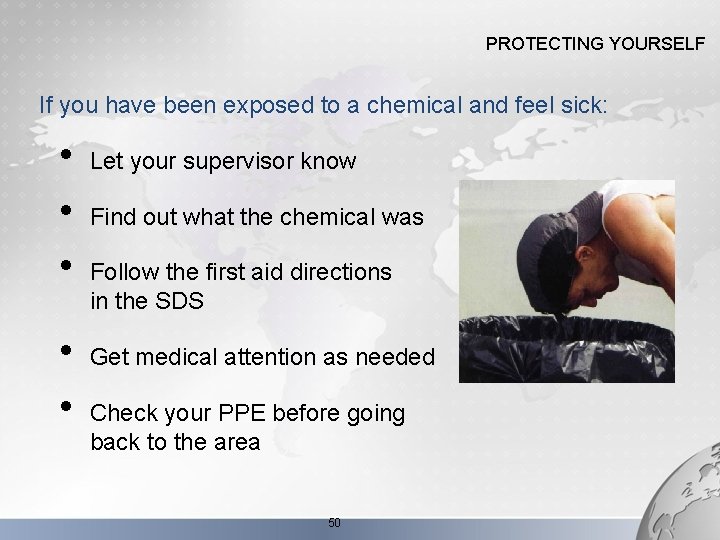 PROTECTING YOURSELF If you have been exposed to a chemical and feel sick: •