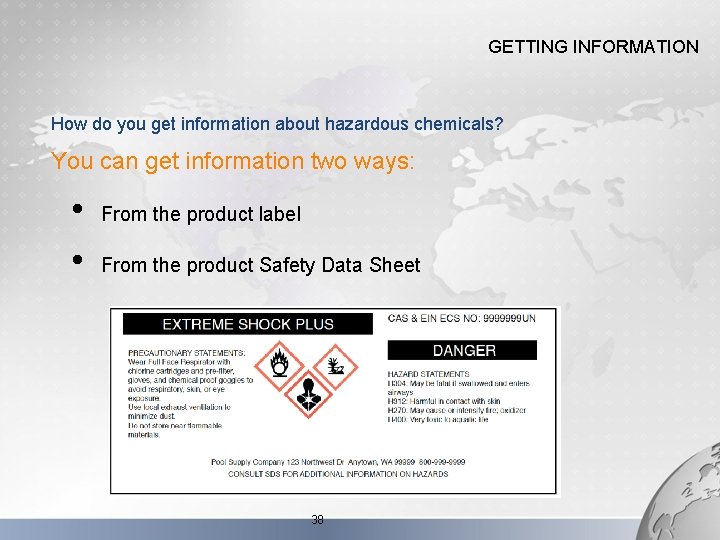 GETTING INFORMATION How do you get information about hazardous chemicals? You can get information