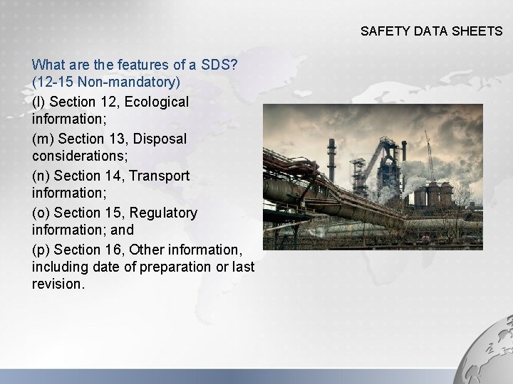SAFETY DATA SHEETS What are the features of a SDS? (12 -15 Non-mandatory) (l)