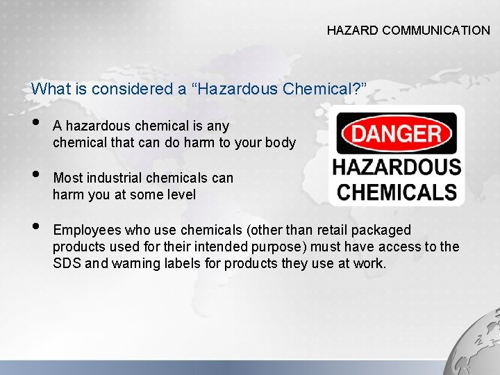 HAZARD COMMUNICATION What is considered a “Hazardous Chemical? ” • • • A hazardous