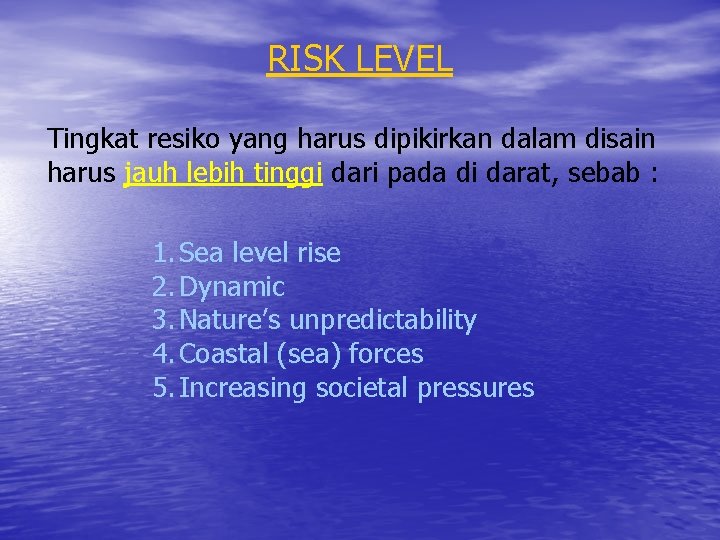 RISK LEVEL Tingkat resiko yang harus dipikirkan dalam disain harus jauh lebih tinggi dari