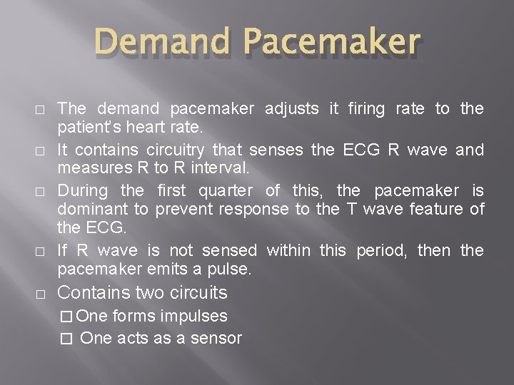 Demand Pacemaker � � � The demand pacemaker adjusts it firing rate to the