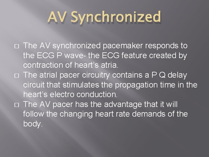 AV Synchronized � � � The AV synchronized pacemaker responds to the ECG P