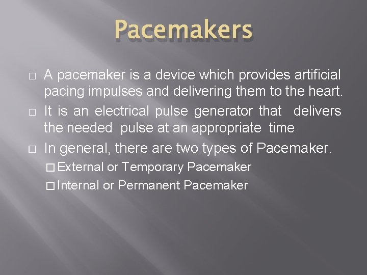 Pacemakers � � � A pacemaker is a device which provides artificial pacing impulses