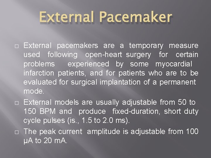 External Pacemaker � � � External pacemakers are a temporary measure used following open-heart