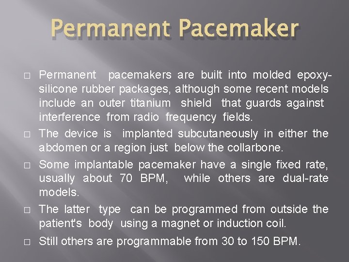 Permanent Pacemaker � � � Permanent pacemakers are built into molded epoxysilicone rubber packages,