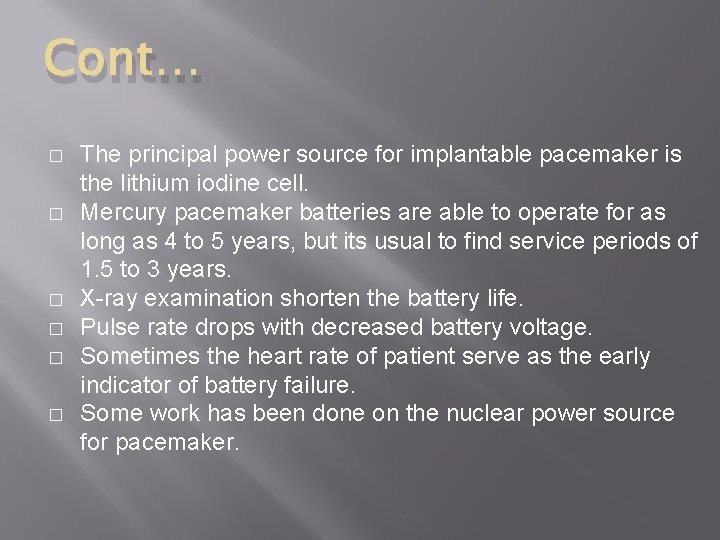 Cont… � � � The principal power source for implantable pacemaker is the lithium