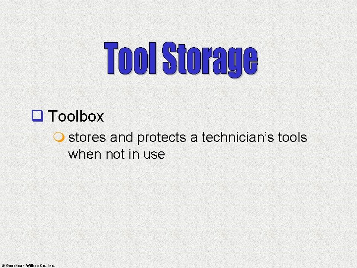 q Toolbox m stores and protects a technician’s tools when not in use ©