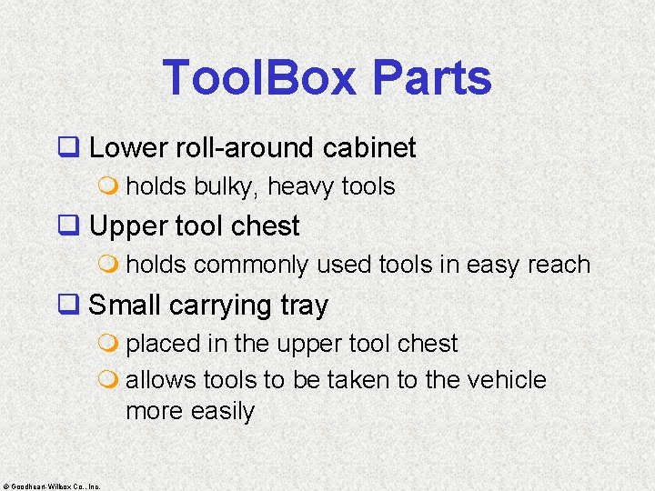 Tool. Box Parts q Lower roll-around cabinet m holds bulky, heavy tools q Upper