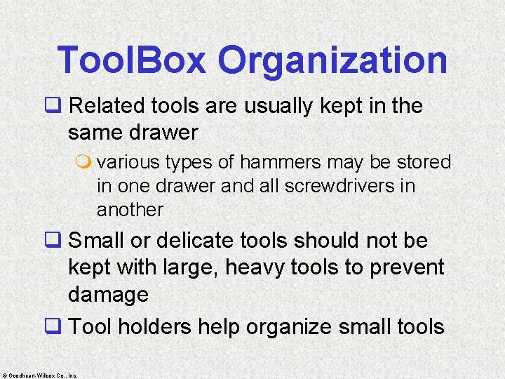 Tool. Box Organization q Related tools are usually kept in the same drawer m