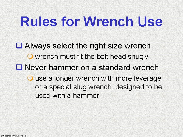 Rules for Wrench Use q Always select the right size wrench must fit the