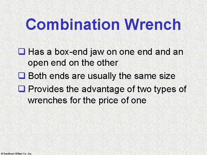 Combination Wrench q Has a box-end jaw on one end an open end on