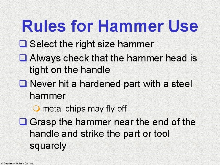 Rules for Hammer Use q Select the right size hammer q Always check that