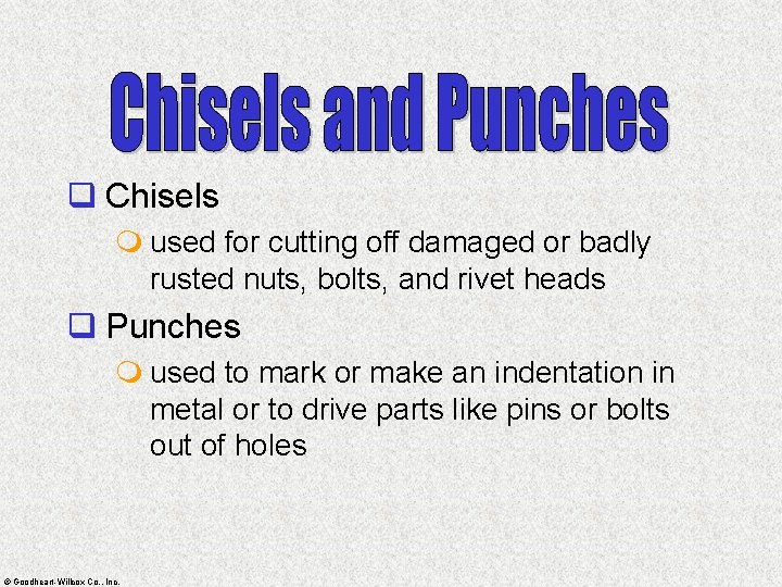 q Chisels m used for cutting off damaged or badly rusted nuts, bolts, and