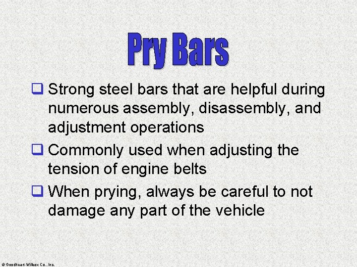 q Strong steel bars that are helpful during numerous assembly, disassembly, and adjustment operations