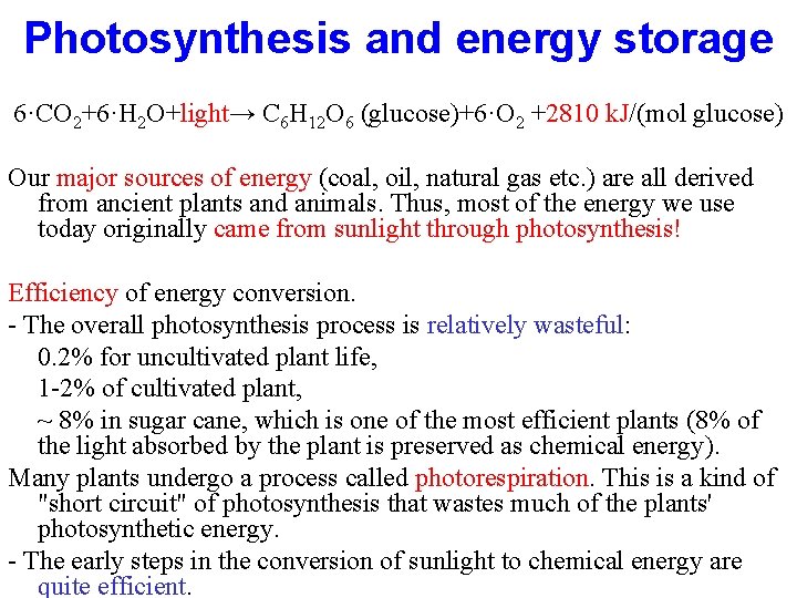 Photosynthesis and energy storage 6·CO 2+6·H 2 O+light→ C 6 H 12 O 6