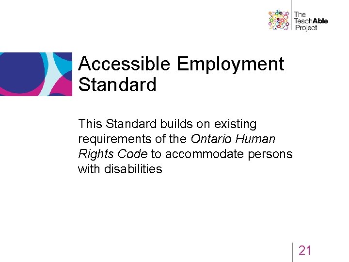 Accessible Employment Standard This Standard builds on existing requirements of the Ontario Human Rights