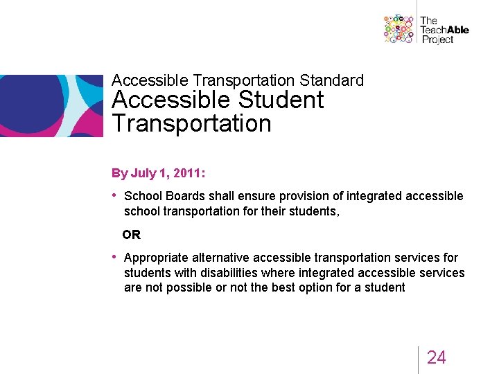 Accessible Transportation Standard Accessible Student Transportation By July 1, 2011: • School Boards shall